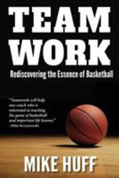 Paperback Teamwork: Rediscovering the Essence of Basketball Book