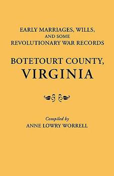 Early Marriages, Wills, & Some Revolutionary War Records: Botetourt County, Virginia
