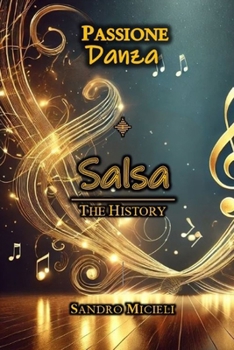 Salsa - The History (Passione Danza) (Italian Edition)