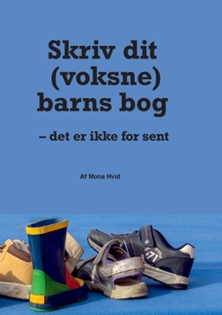 Paperback Skriv dit (voksne) barns bog: - det er ikke for sent [Danish] Book