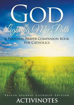 Paperback God Lighting My Path - A Personal Prayer Companion Book For Catholics - Prayer Journal Catholic Editio Book