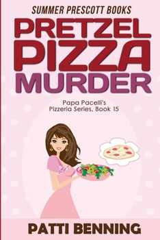 Pretzel Pizza Murder - Book #15 of the Papa Pacelli's Pizzeria