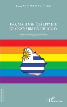 IVG, mariage égalitaire et cannabis en Uruguay: Adoption de l'agenda des droits (Inter-National) (French Edition)