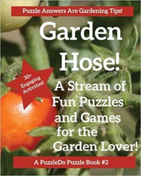 Paperback The Garden Hose: Puzzles, Games and Coloring Pages for the Gardener Book