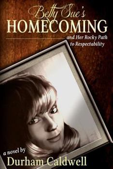 Paperback Betty Sue's Homecoming: and Her Rocky Path to Respectability Book