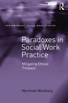 Hardcover Paradoxes in Social Work Practice: Mitigating Ethical Trespass Book