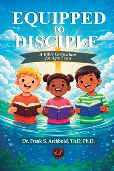 Equipped to Disciple: a Bible Curriculum for Ages 7 to 9 (ENGLISH - TAPA BLANDA)