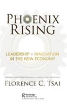 Phoenix Rising - Leadership + Innovation in the New Economy: Lessons in Long-Term Thinking from Global Family Enterprises