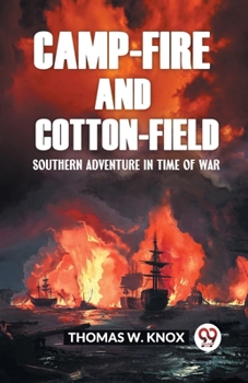 Paperback Camp-Fire and Cotton-Field Southern Adventure in Time of War Book