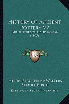Paperback History Of Ancient Pottery V2: Greek, Etruscan, And Roman (1905) Book