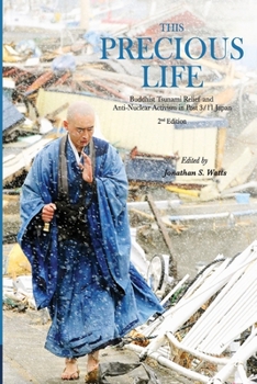 Paperback This Precious Life: Buddhist Tsunami Relief and Anti-Nuclear Activism in Post 3/11 Japan Book