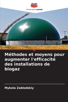 Paperback Méthodes et moyens pour augmenter l'efficacité des installations de biogaz [French] Book