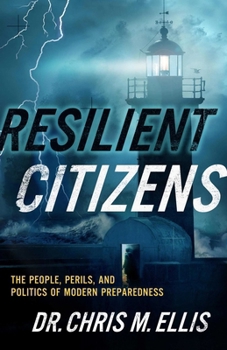 Hardcover Resilient Citizens: The People, Perils, and Politics of Modern Preparedness Book