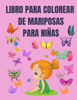 Libro para Colorear de Mariposas para ni�as: Libro para colorear para ni�as con mariposas de 2 a 8 a�os - Libro para colorear de dise�o sencillo para ni�as -Libro para colorear para ni�os con mariposa