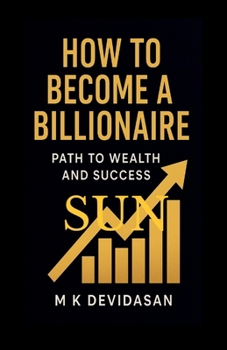 Paperback How to Become a Billionaire: Path to Wealth and Success Book