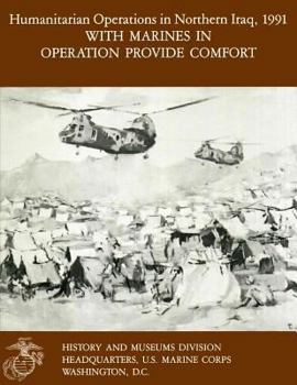 Paperback Humanitarian Operations in Northern Iraq, 1991 - With Marines in Operation Provide Comfort Book