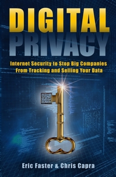 DIGITAL PRIVACY: Internet Security to Stop Big Companies from Tracking and Selling Your Data