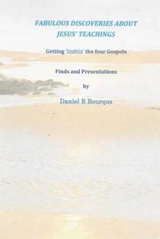 Paperback Fabulous Discoveries About Jesus' Teachings: Getting 'Inside' The Four Gospels Book