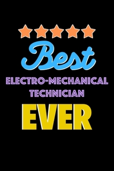 Paperback Best Electro Mechanical Technician Evers Notebook - Electro Mechanical Technician Funny Gift: Lined Notebook / Journal Gift, 120 Pages, 6x9, Soft Cove Book