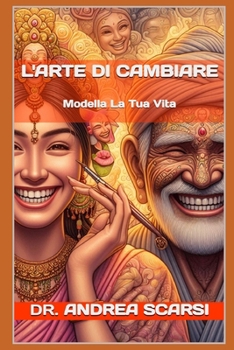Paperback L'Arte Di Cambiare: Modella La Tua Vita [Italian] Book