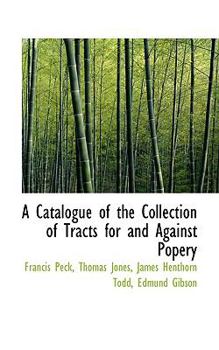 Paperback A Catalogue of the Collection of Tracts for and Against Popery Book