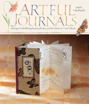 Hardcover Artful Journals: Making and Embellishing Memory Books, Garden Diaries & Travel Albums Book