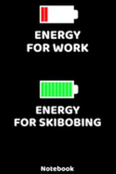Energy for Work - Energy for Skibobbing Notebook: 120 ruled Pages 6'x9'. Journal for Player and Coaches. Writing Book for your training, your notes at ... Fans and Lovers for Christmas or Birthdays.