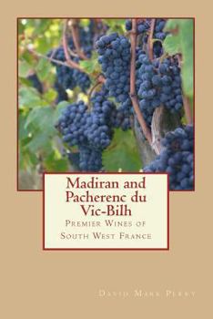 Madiran and Pacherenc Du Vic-Bilh: Premier Wines of South West France