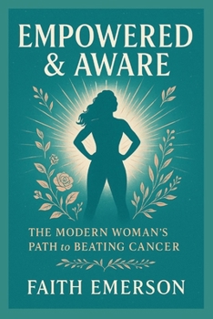 Paperback Empowered & Aware: The Modern Woman's Path to Beating Cancer Book