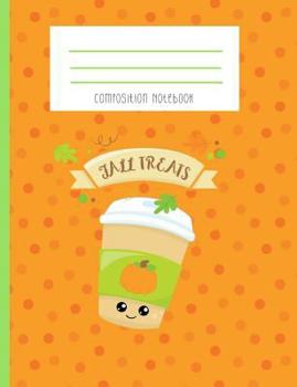 Paperback Composition Notebook: Pumpkin Spice Latte Kawaii Notebook Book