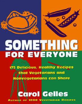 Hardcover Something for Everyone: 150 Delicious, Healthy Recipes That Vegetarians and Nonvegetarians Can Share Book