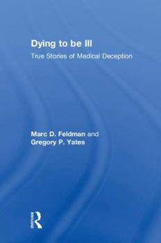 Hardcover Dying to Be Ill: True Stories of Medical Deception Book