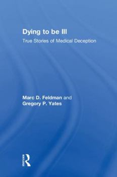 Hardcover Dying to be Ill: True Stories of Medical Deception Book