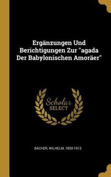 Hardcover Ergänzungen Und Berichtigungen Zur "agada Der Babylonischen Amoräer" [German] Book
