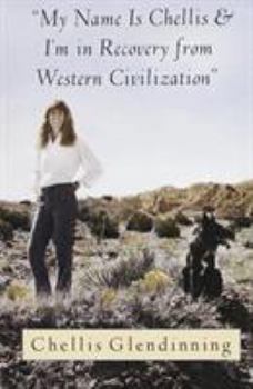 Paperback My Name Is Chellis and I'm in Recovery from Western Civilization Book