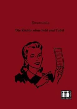 Paperback Die Kochin Ohne Fehl Und Tadel [German] Book
