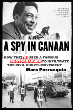 Hardcover A Spy in Canaan: How the FBI Used a Famous Photographer to Infiltrate the Civil Rights Movement Book