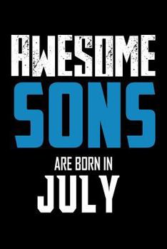 Paperback Awesome Sons Are Born In July: Best Son Ever Birthday Gift Notebook Book