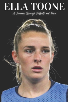 Paperback Ella Toone: A Journey Through Football and Fame Book