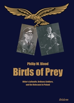 Paperback Birds of Prey: Hitler's Luftwaffe, Ordinary Soldiers, and the Holocaust in Poland Book