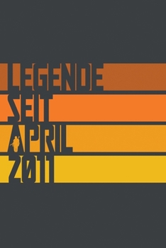 Legende seit April 2011: ein Geschenk für legendäre Menschen,120-zeiliges Notizbuchjournal (15x23cm), German Edition.