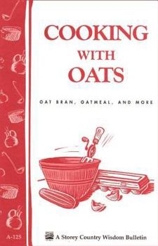 Paperback Cooking with Oats: Oat Bran, Oatmeal, and More / Storey Country Wisdom Bulletin A-125 Book