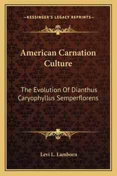 Paperback American Carnation Culture: The Evolution Of Dianthus Caryophyllus Semperflorens Book