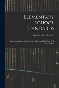 Paperback Elementary School Standards: Instruction: Course of Study: Supervision; Applied to New York City Schools Book