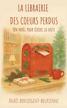Paperback La Librairie des Coeurs Perdus: Un Noël pour écrire la suite [French] Book