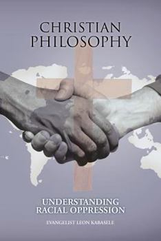 Paperback Christian Philosophy: Understanding Racial Oppression Book