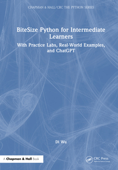 Hardcover BiteSize Python for Intermediate Learners: With Practice Labs, Real-World Examples, and ChatGPT Book