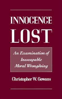 Hardcover Innocence Lost: An Examination of Inescapable Moral Wrongdoing Book