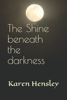 Paperback The Shine beneath the darkness Book