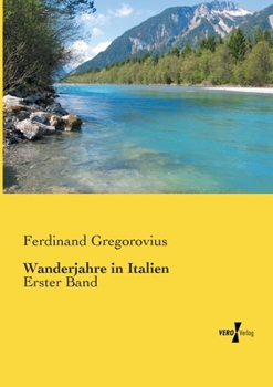 Paperback Wanderjahre in Italien: Erster Band [German] Book